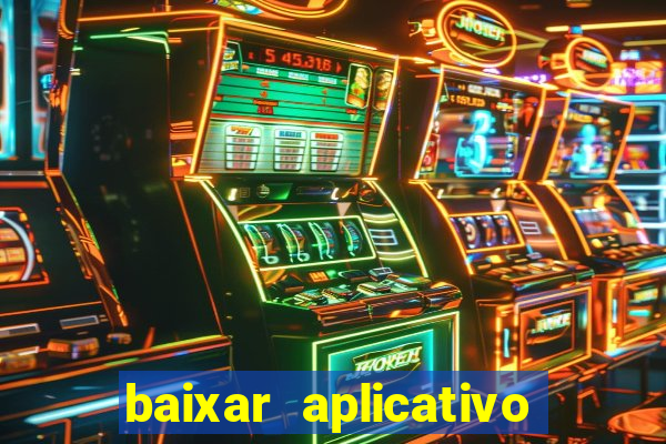 baixar aplicativo do jogo do tigrinho